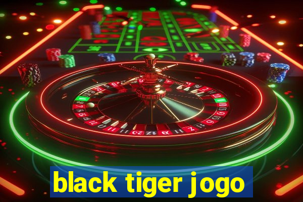 black tiger jogo